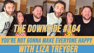 You’re Not Gonna Make Everyone Happy with Liza Treyger | The Downside with Gianmarco Soresi #164