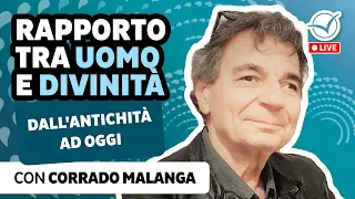 Il rapporto tra Uomo e Divinità dall'antichità a oggi | Corrado Malanga