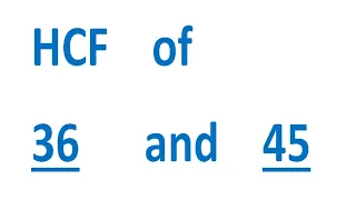 HCF    of    36      and    45