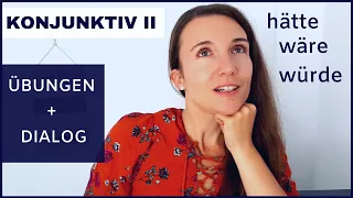 Konjunktiv 2 / II – Anwendung, Erklärung, Übung | Deutsch sprechen lernen mit Dialogen B1 | B2 | C1