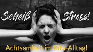 Scheiß Stress - Achtsamkeit im Kita-Alltag