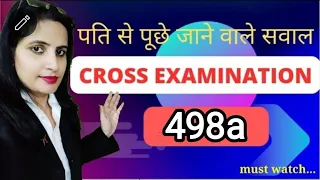 #498a  Cross- Examination में पति से पूछे जाने वाले सवाल