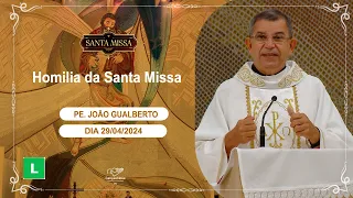 Homilia da Santa Missa - Padre João Gualberto (29/04/2024)