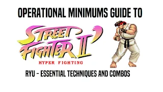 Operational Minimums Guide to Street Fighter 2 - Hyper Fighting: Ryu