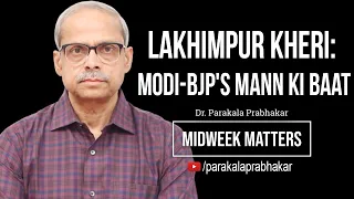 Lakhimpur Kheri: Modi-BJP's Mann Ki Baat ||  Midweek Matters 33 || Parakala Prabhakar