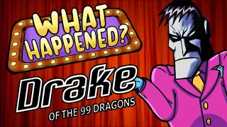 Drake of The 99 Dragons - What Happened?