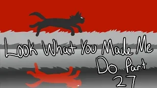 Hollyleaf - Look What You Made Me Do Part 27