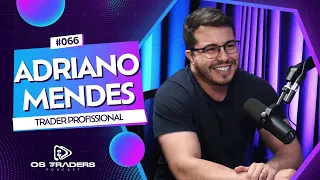 ADRIANO MENDES | OS TRADERS PODCAST #66