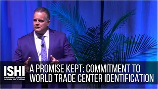 A Promise Kept, Commitment to World Trade Center Identification (ISHI 2021 Keynote Presentation)