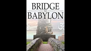 Bridge to Babylon (c) 2016 by ADULLAM FILMS, LLC