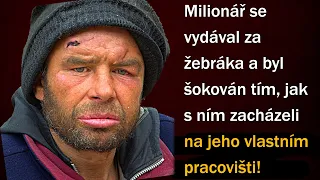 Milionář se vydával za žebráka a byl šokován tím, jak s ním zacházeli na jeho vlastním pracovišti!