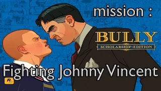 bully mission : Fighting Johnny Vincent