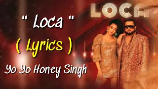 Loca : Full Song With Lyrics | Yo Yo Honey Singh | Simar Kaur | New Song 2020