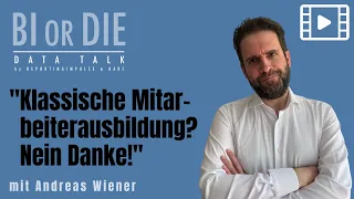 BI or DIE Data Talk - "Klassische Mitarbeiterausbildung? Nein Danke!" mit Andreas Wiener