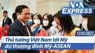 Thủ tướng Việt Nam tới Mỹ dự thượng đỉnh Mỹ-ASEAN | Truyền hình VOA 12/5/22