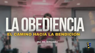 Hna  Iris Hernandez | La Obediencia, el camino hacia la bendición.