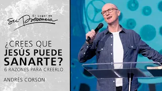 ¿Crees que Jesús puede sanarte? 6 razones para creerlo - Andrés Corson | Prédicas Cortas #204