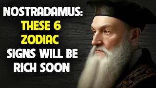 Nostradamus Said These 6 Zodiac Signs Will Be Rich Soon