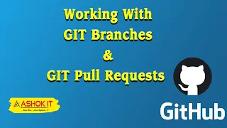 Working with GIT Branches | Pull Request | Ashok IT