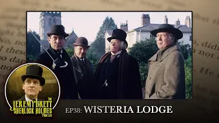 EP 38 - Wisteria Lodge - The Jeremy Brett Sherlock Holmes Podcast