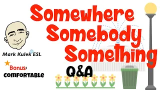 Somewhere, Somebody, Something (Q&A) + comfortable | Learn English - Mark Kulek ESL