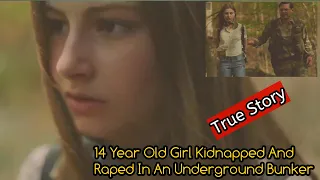 14 year old girl kidnapped and raped in an underground bunker - TRUE STORY