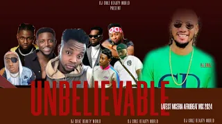 UNBELIEVABLE  LATEST NIGERIA AFROBEAT 2024 FT BURNA BOY REMA SALLIPOPI DJ CRUZ, DAVIDO ,KIZZ DAN