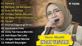 Indah Yastami Full Album | Asmara, Berlayar Tak Bertepian, Ilusi Tak Bertep | Lagu Cafe Populer 2023