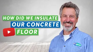 How Did We Insulate Our Concrete Floor?