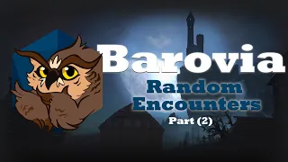 Random Encounters That Don’t Suck - Barovia (Part 2)