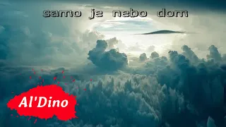 Al Dino - SAMO JE NEBO DOM (Official Lyric Video)