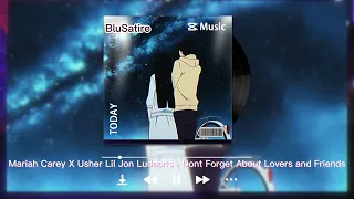 Mariah Carey X Usher Lil Jon Ludacris - Dont Forget About Lovers and Friends