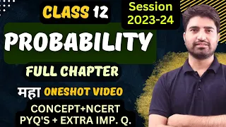 Probability Class 12 Maths | One Shot Video | Full Chapter in Detail | Boards 2023-24 | Boards 2024