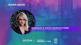 MANIA NAUKI sezon 4 odc. 6 "Jak fizyka matematyczna wyjaśnia zasady wszechświata?" 🤓🕵️‍♀️👩‍🏫