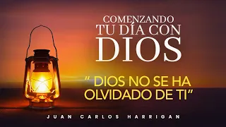 Comenzando tu día con Dios |  Dios no se ha olvidado de ti | Pastor Juan Carlos Harrigan