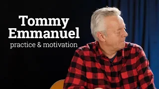 Tommy Emmanuel ⎮Practice & Motivation