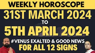 31st March 2024 to 5th April 2024 Weekly Horoscope for all 12 signs | Venus Exalted | Zodiac Signs