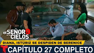 El Señor De Los Cielos 9 Capítulo 27 Completo | ISTÚRIZ SE DESPIDE DE BERENICE