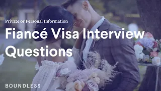 Fiancé Visa Interview Questions | Private and Personal