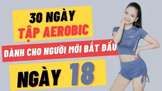 30 NGÀY TẬP AEROBIC CHO NGƯỜI MỚI BẮT ĐẦU - NGÀY 18 |OANH NGUYỄN