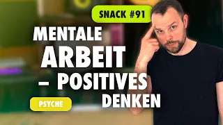 CBM Snack 91 – Positives Denken und mentale Arbeit (Psyche)