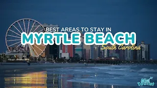 🏖️ Where to Stay in Myrtle Beach: 6 Best Areas with Top Hotels