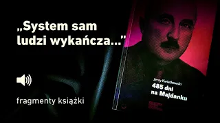 "485 dni na Majdanku" Jerzy Kwiatkowski - cz. 11 "System sam ludzi wykańcza..."