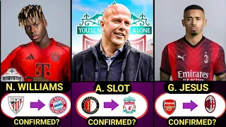 THE RECENT CONFIRMED SUMMER TRANSFERS AND RUMOURS 2024,JESUS TO AC MILAN,SLOT TO LIVERPOOL,WILLIAMS