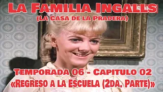 La Familia Ingalls T06-E02 - 1/6 (La Casa de la Pradera) Latino HD «Regreso a la Escuela»