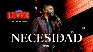 Necesidad - Alexandre Pires - Latin Lover (En Vivo)