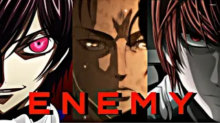 ENEMY - Light Yagami • Eren Yeager • Lelouch [ AMV ] || Anime Mix Edit