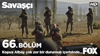 Kopuz Albay çok zor bir durumun içerisinde! Savaşçı 66. Bölüm