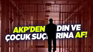 AKP'den Gizli Af Geldi! Kadın ve Çocuk Suçlarına Af! Gazetecilere Hapis! | KRT Ana Haber