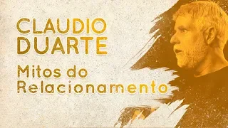 Cláudio Duarte - Mitos do Relacionamento  | Palavras de Fé